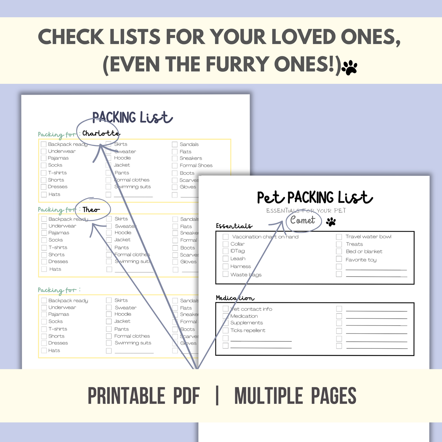 Pack for your loved ones, your child, or even your pet! Save time