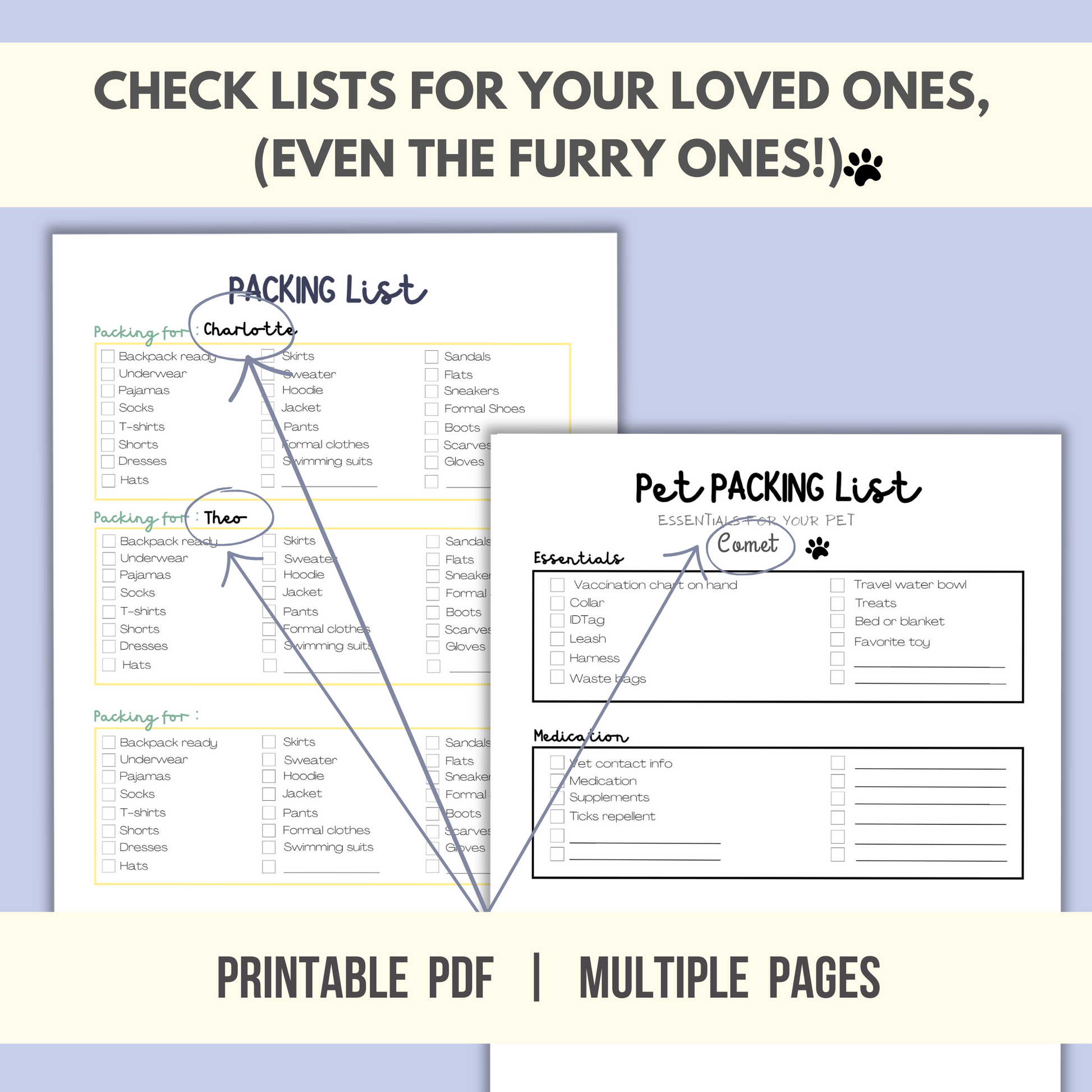 Pack for your loved ones, your child, or even your pet! Save time